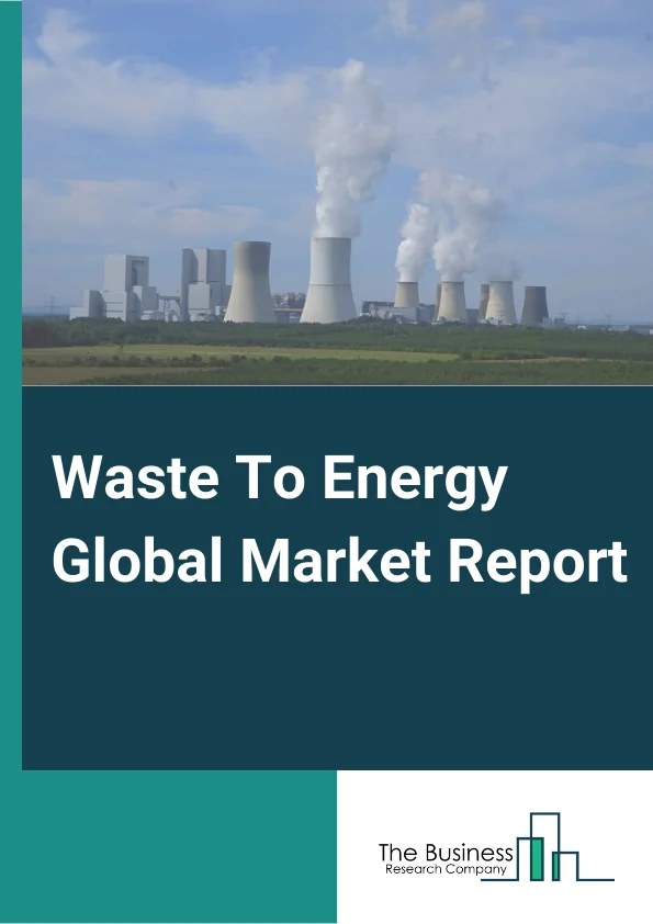 Waste To Energy Global Market Report 2023 – By Waste Type (Municipal Solid Waste, Agricultural Waste, Other Waste Types), By Technology (Thermal, Biochemical, Other Technologies), By Application (Heat, Electricity) – Market Size, Trends, And Market Forecast 2023-2032