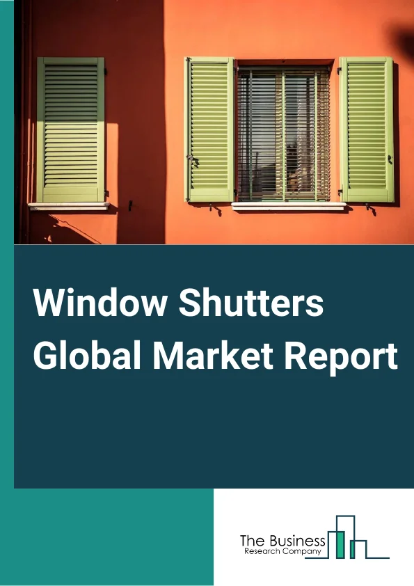 Window Shutters Global Market Report 2023 – By Product Type (Interior Shutters, Exterior Shutters),   By Functionality (Manual, Automatic), By Distribution Channel (Offline, Online), By End User (Residential, Commercial, Other End Users) – Market Size, Trends, And Global Forecast 2023-2032