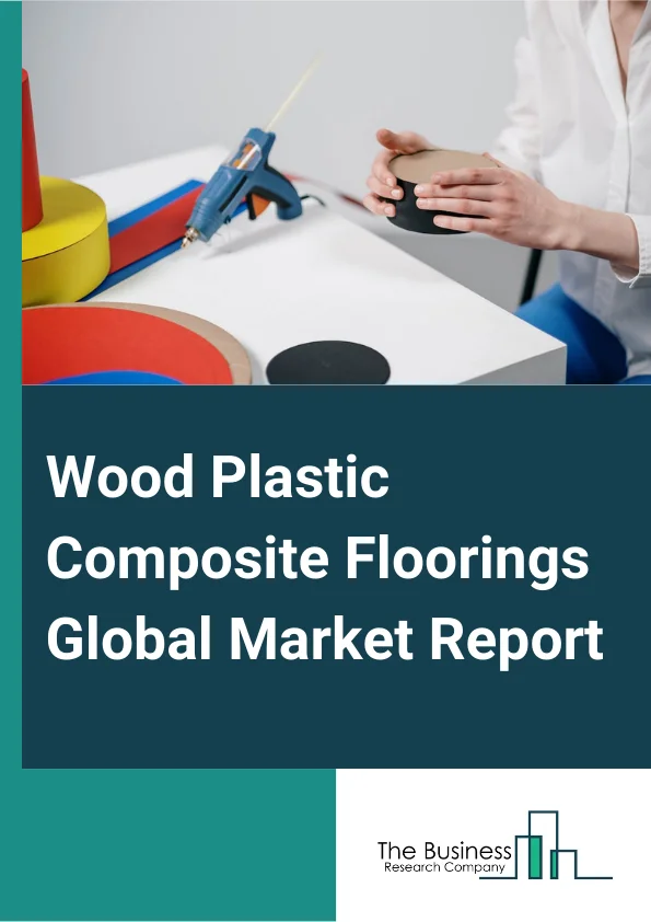 Wood Plastic Composite Floorings Global Market Report 2023 – By Type (Polyethylene, Polyvinylchloride, Polypropylene, Other Types), By Thickness (4 MM, 5 MM, 5.5 MM, 6.5 MM, Above 8 MM), By Application (Commercial Buildings, Residential Buildings, Retail Outlets, Other Applications) – Market Size, Trends, And Global Forecast 2023-2032