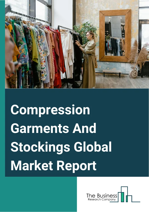 Compression Garments And Stockings Global Market Report 2024 – By Product Type (Compression Garments, Compression Stockings), By Distribution Channel (Hospitals, Ambulatory Surgical Centers, Clinics, Online Sales, Other Healthcare Facilities), By Application Type (Varicose Veins, Wound Care, Burns, Oncology, Other Applications) – Market Size, Trends, And Global Forecast 2024-2033