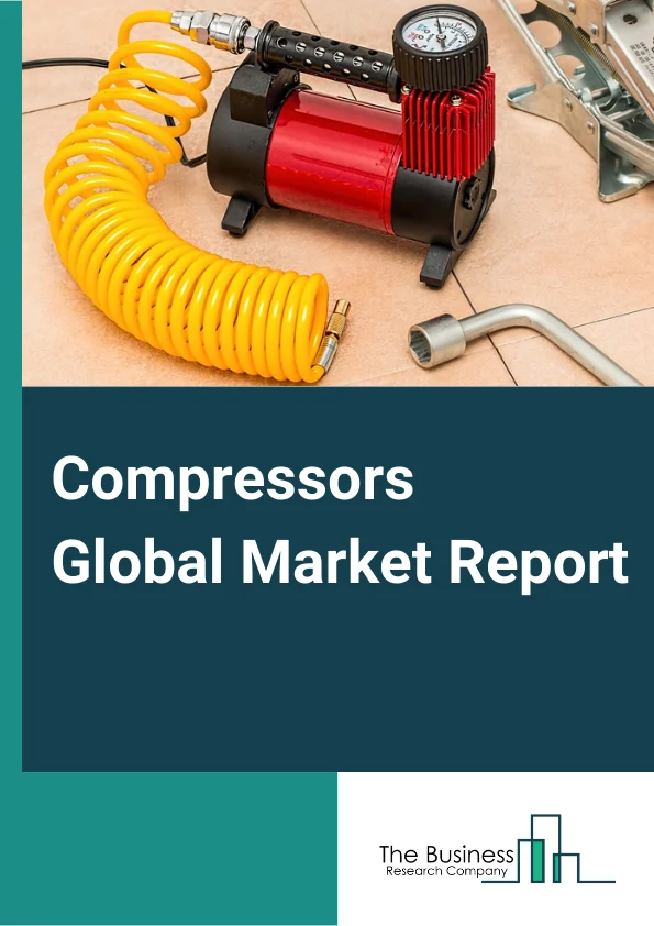 Compressors Global Market Report 2024 – By Type (Air, Gas), By Compressor Type (Positive Displacement, Dynamic), By Power Rating (101-300 Kw, 0-100 Kw, 301-500 Kw, 500 Kw Above), By Application (Industrial Manufacturing, Oil And Gas, Automotive, Hvar-R, Food And Beverage, Power, Construction, Chemical And Cement, Textile) – Market Size, Trends, And Global Forecast 2024-2033