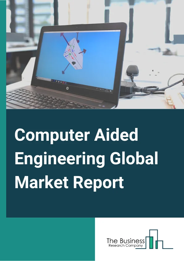 Computer Aided Engineering Global Market Report 2025 – By Type (Finite Element Analysis (FEA), Computational Fluid Dynamics (CFD), Multibody Dynamics, Optimization and Simulation), By Deployment (On-Premise, Cloud-Based), By End-Use (Automotive, Defense and Aerospace, Electronics, Medical Devices, Industrial Equipment) – Market Size, Trends, And Global Forecast 2025-2034