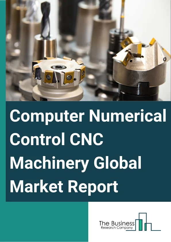 Computer Numerical Control CNC Machinery