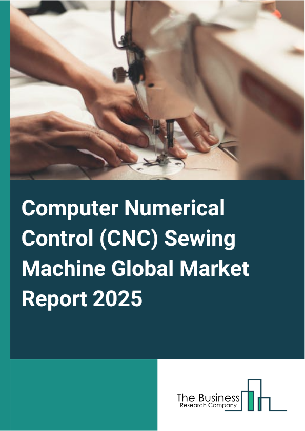 Global Computer Numerical Control (CNC) Sewing Machine Market Report 2025