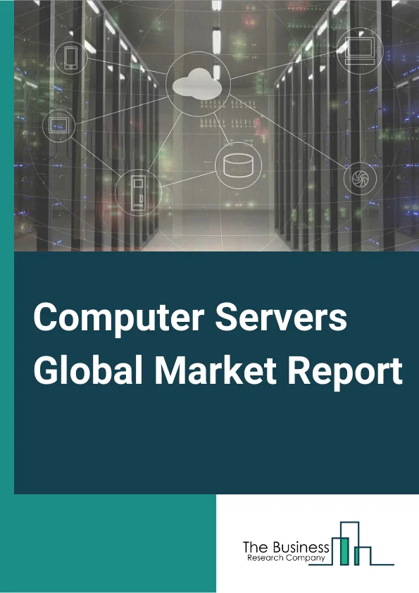 Computer Servers Market Report 2023