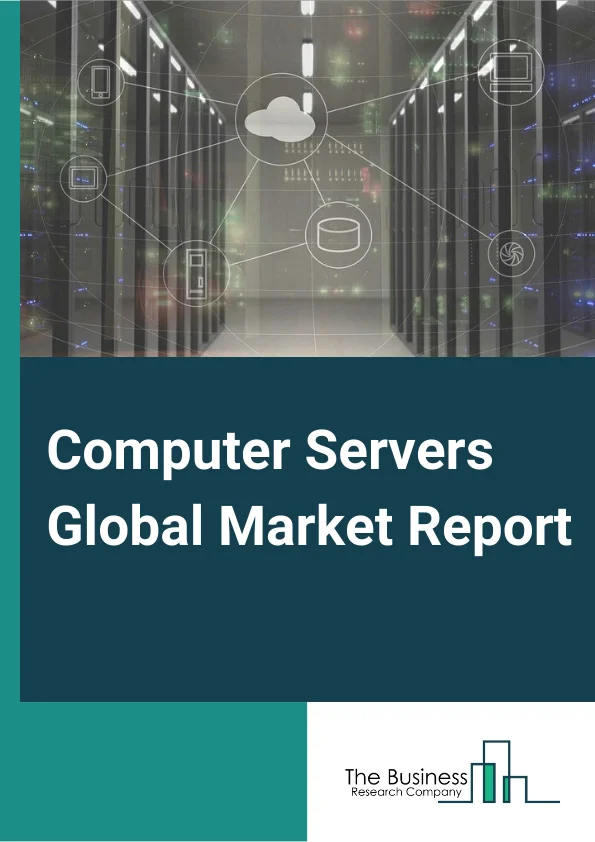 Computer Servers Global Market Report 2023 – By Server Type (Web Server, Virtual Server, Application Server, Database Server, Other Server Types), By Server Operating System (Microsoft Windows Servers, Linux / Unix Servers, Netware, Cloud Servers), By Application (Mainframes, Desktop, Laptop Computers, Other Applications) – Market Size, Trends, And Global Forecast 2023-2032