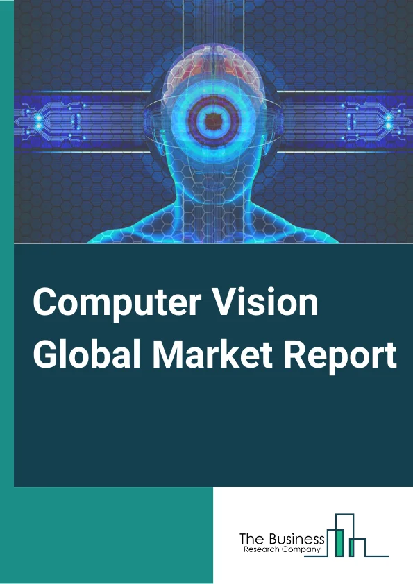 Computer Vision Global Market Report 2025 – By Product (Smart Camera-Based Computer Vision Systems, PC-Based Computer Vision Systems), By Component (Hardware, Software), By Offering (Deep Learning, Traditional Computer Vision), By Application (Quality Assurance And Inspection, Positioning And Guidance, Measurement, Identification, Predictive Maintenance, 3D Visualization And Interactive 3D Modelling), By End-User Industry (Life Science, Manufacturing, Defense And Security, Automotive, Other End User Industries) – Market Size, Trends, And Global Forecast 2025-2034