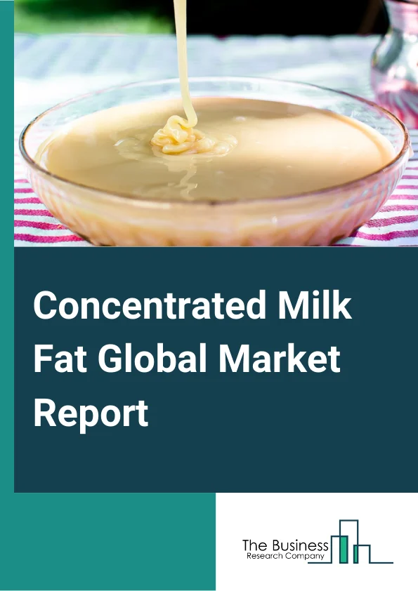 Concentrated Milk Fat Global Market Report 2024 – By Product (Organic, Conventional ), By Application (Bakery And Confectionery, Dairy Products, Nutraceuticals, Other Applications), By Distribution Channel (Online Store, Offline Store) – Market Size, Trends, And Global Forecast 2024-2033