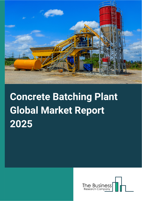 Global Concrete Batching Plant Market Report 2025