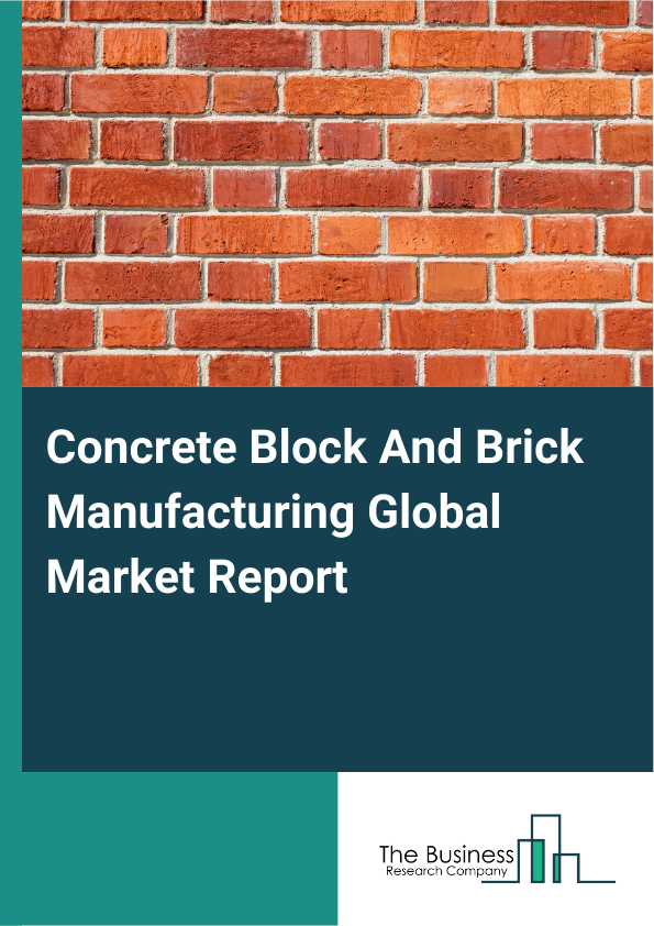 Global Concrete Block And Brick Manufacturing Market Report 2025
