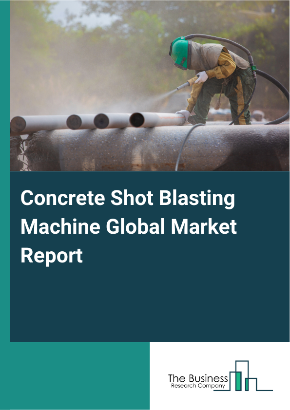 Global Concrete Shot Blasting Machine Market Report 2025
