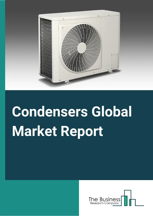 Condensers Global Market Report 2023 – By Product Type (New, Refurbished), By Cooling Type (AirCooled, Evaporative, WaterCooled), By Application (Industrial, Commercial, Transportation) – Market Size, Trends, And Global Forecast 2023-2032