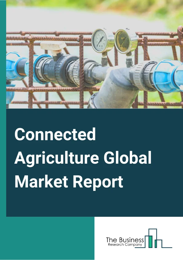 Connected Agriculture Market Report 2023  