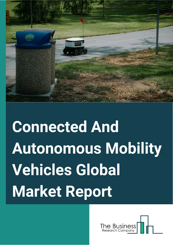 Connected And Autonomous Mobility Vehicles Global Market Report 2025 – By Level Of Automation (Level 1, Level 2, Level 3, Level 4, Level 5), By Propulsion Type (Semi-Autonomous, Fully Autonomous), By Vehicle Type (Passenger Car, Commercial Vehicle), By Application (Civil, Defense, Transportation And Logistics, Construction) – Market Size, Trends, And Global Forecast 2025-2034