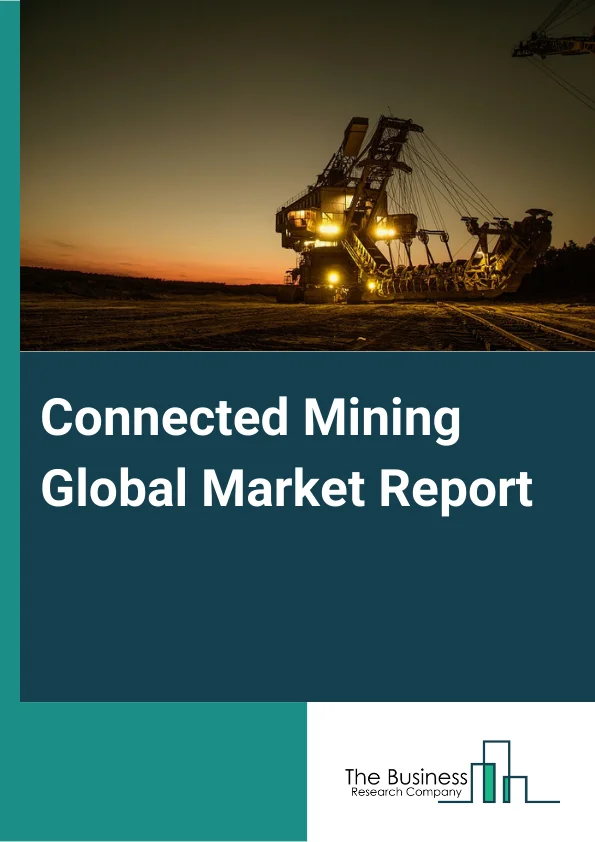 Connected Mining Global Market Report 2023 – By Component (Solution, Services), By Service (Professional Services, Managed Services), By Solution (Asset Tracking And Optimization, Industrial Safety And Security, Analytics And Reporting, Process Control, Operational Performance, Quality Optimization Solutions), By Automated Equipment (Driller And Breaker, Load Haul Dump, Mining Excavator, Robotic Truck), By End Users (Engineering And Maintenance, Consulting Services, Production Training Service, Implementation And integration Service) – Market Size, Trends, And Global Forecast 2023-2032