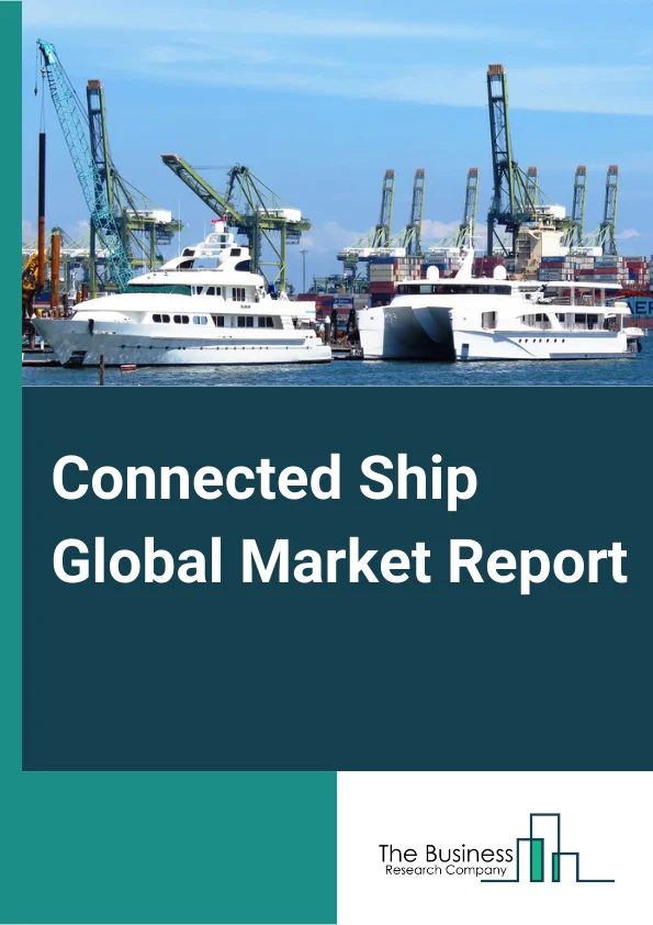 Connected Ship Global Market Report 2023 – By Type (Commercial, Defense, Other Types), By Fit (Linefit, Retrofit), By Installation Type (Onboard, Onshore), By Application (Vessel Traffic Management Fleet Operations, Fleet Health Monitoring, Other Applications) – Market Size, Trends, And Global Forecast 2023-2032