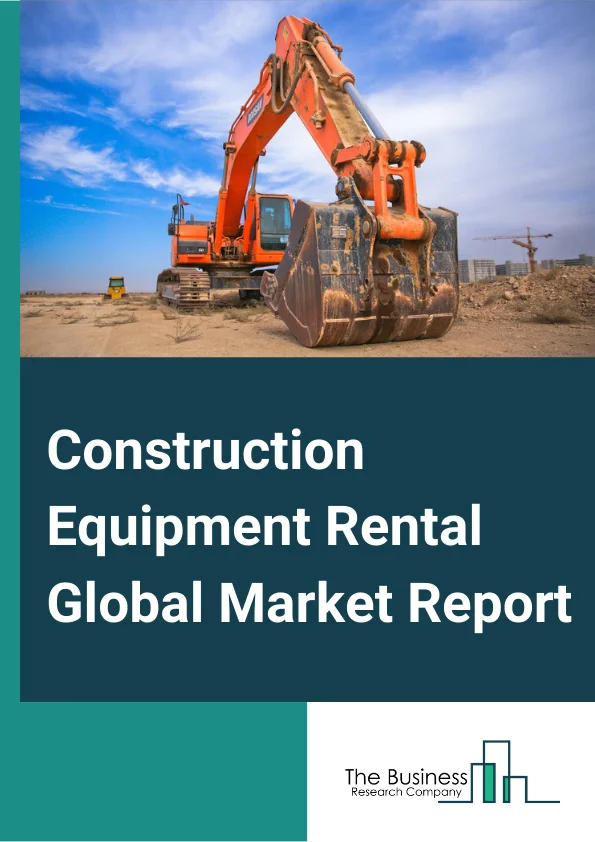 Construction Equipment Rental Global Market Report 2023 – By Equipment (Earthmoving, Material Handling, Road Building And Concrete), By Product (Backhoes, Excavators, Loaders, Crawler Dozers, Cranes, Concrete Pumps, Compactors, Transit Mixers, Concrete Mixers), By Application (Residential, Commercial, Industrial) – Market Size, Trends, And Global Forecast 2023-2032