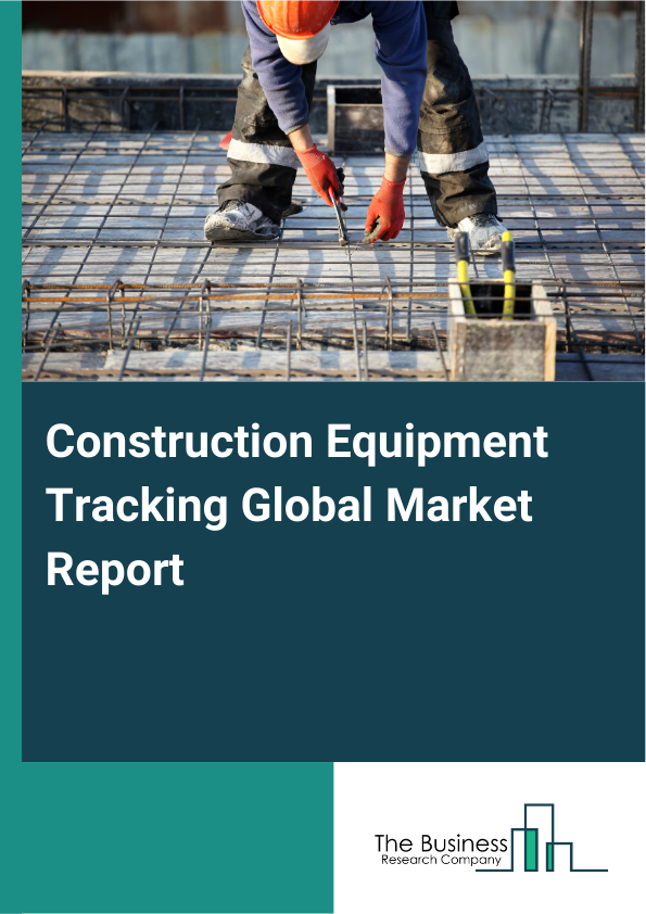 Global Construction Equipment Tracking Market Report 2025