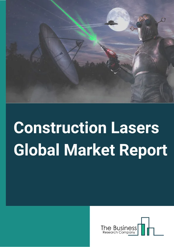 Construction Lasers Global Market Report 2024 – By Type (Rotary Level Laser, Linear Laser Level, Plumb/Dot Laser, Other Types), By Range (1 ft. To 100 ft., 101 ft. To 200 ft., 201 ft. And Above), By Application (Commercial, Residential) – Market Size, Trends, And Global Forecast 2024-2033
