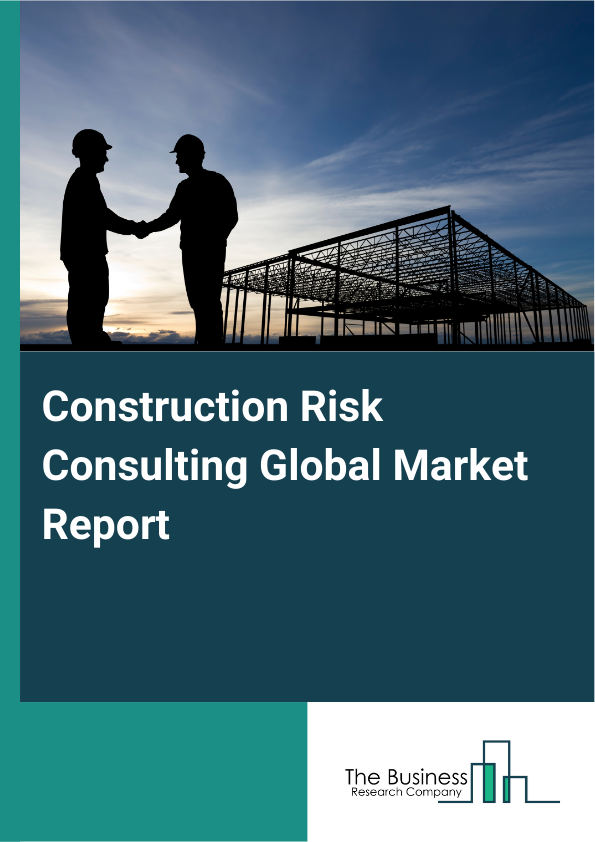 Global Construction Risk Consulting Market Report 2025