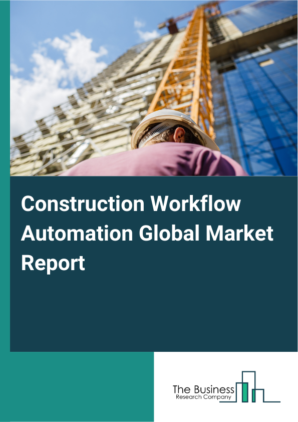 Global Construction Workflow Automation Market Report 2025