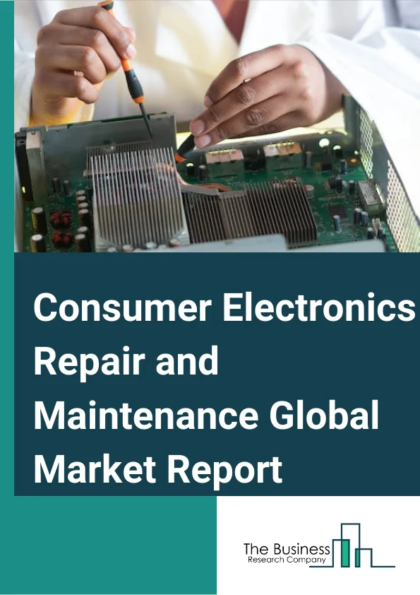 Consumer Electronics Repair and Maintenance Global Market Report 2024 – By Type (Loudspeakers and Sound Bars, Microphones, Amplifiers and Mixers, Music players and other devices, Televisions, Video Players, Video Cameras), By Service Type (In-warranty, Out of Warranty), By End User (Industrial and commercial, Residential) – Market Size, Trends, And Global Forecast 2024-2033