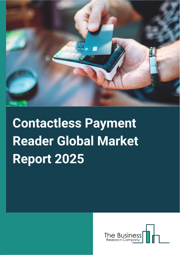 Global Contactless Payment Reader Market Report 2025