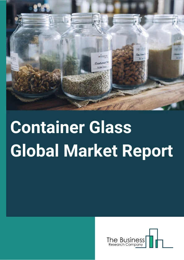 Container Glass Global Market Report 2024 – By Glass Type (Borosilicate-Based, Soda-Lime-Silica-Based), By Forming Method (Blow And Blow, Press And Blow, Narrow Neck Press And Blow), By End User (Food And Beverages, Cosmetics And Personal Care, Pharmaceuticals, Chemical, Other End-Users) – Market Size, Trends, And Global Forecast 2024-2033