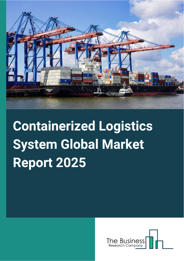 Global Containerized Logistics System Market Report 2025