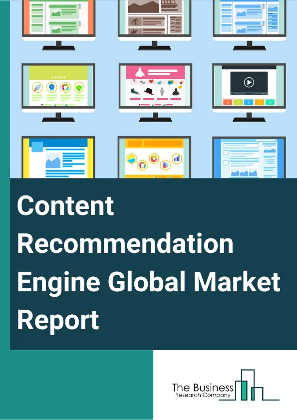 Content Recommendation Engine Global Market Report 2024 – By Component (Solution, Service), By Filtering Approach (Collaborative Filtering, Content-Based Filtering, Hybrid Filtering), By Organization Size (Small And Medium Enterprises, Large Enterprises), By Vertical (E-Commerce, Media, Entertainment, And Gaming, Retail And Consumer Goods, Hospitality, IT And Telecommunication, BFSI, Education And Training, Healthcare And Pharmaceutical, Other Verticals) – Market Size, Trends, And Global Forecast 2024-2033