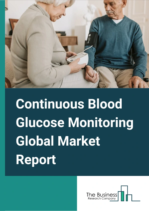 Continuous Blood Glucose Monitoring Global Market Report 2024 