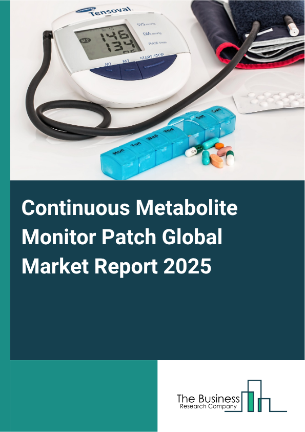Global Continuous Metabolite Monitor Patch Market Report 2025