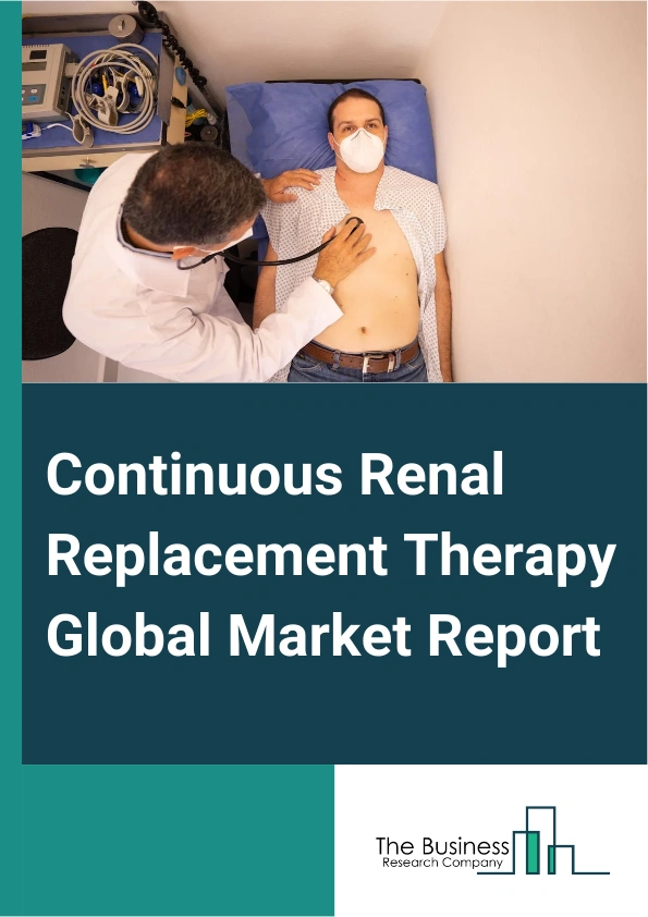 Global Continuous Renal Replacement Therapy Market Report 2025