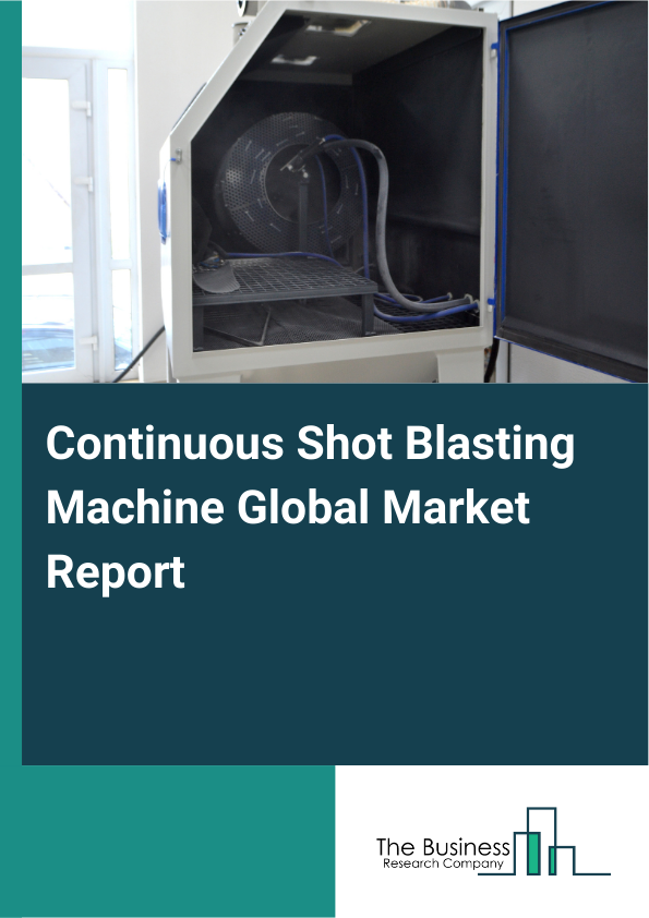 Global Continuous Shot Blasting Machine Market Report 2025