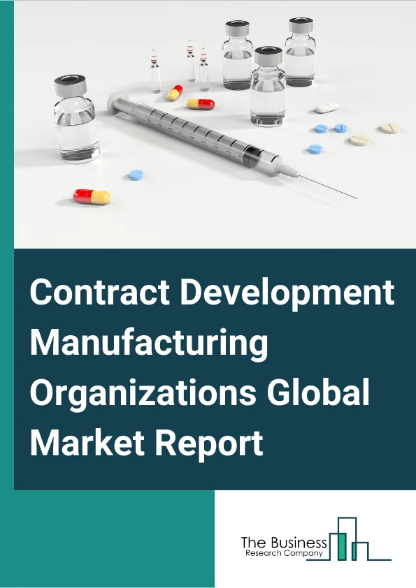 Contract Development Manufacturing Organizations Global Market Report 2024 – By Service (CMO, CRO), By Product (Small Molecules, Biologics), By End User (Big Pharma, Small and Mid-size Pharma, Generic Pharmaceutical Companies, Other End Users) – Market Size, Trends, And Global Forecast 2024-2033