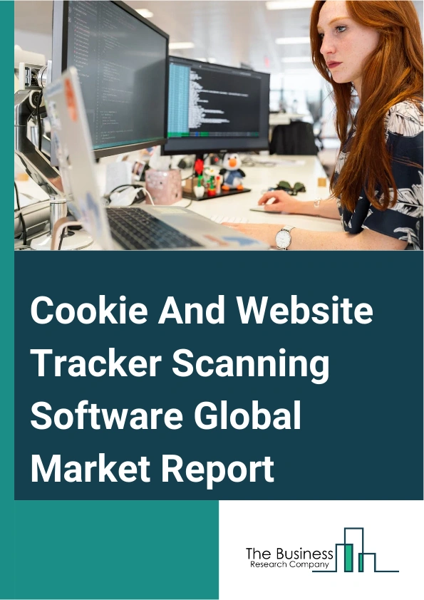 Global Cookie And Website Tracker Scanning Software Market Report 2025