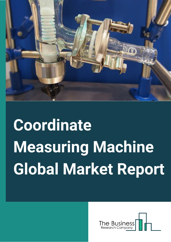 Coordinate Measuring Machine Market Global Market Report 2023 – By Type (Fixed CMM, Portable CMM), By Application (Inspection, Reverse Engineering), By Industry (Automotive, Aerospace, Heavy Machinery, Energy and Power, Electronics, Medical, Other Industries) – Market Size, Trends, And Global Forecast 2023-2032