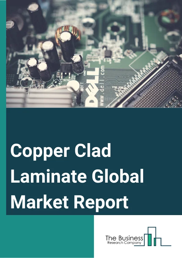 Copper Clad Laminate Global Market Report 2023