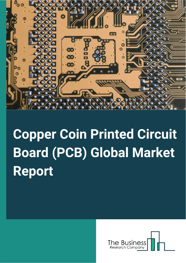 Global Copper Coin Printed Circuit Board (PCB) Market Report 2025
