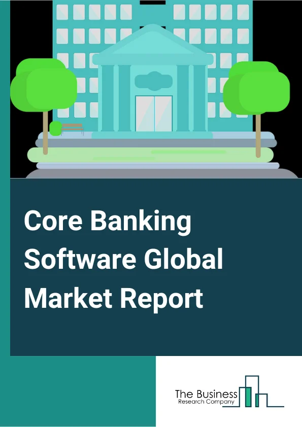 Core Banking Software Market Report 2023  