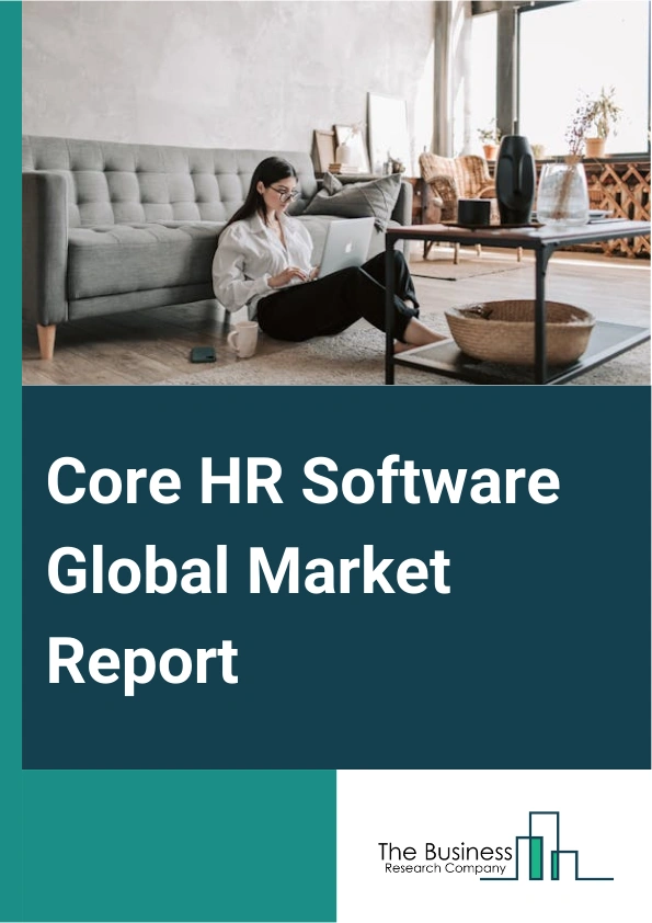 Global Core HR Software Market Report 2025