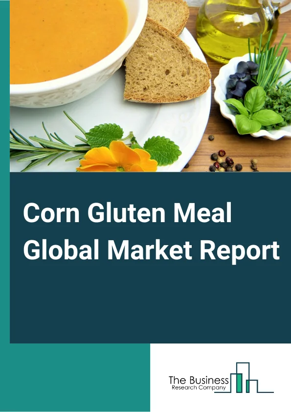 Corn Gluten Meal Global Market Report 2024 – By Form (Unprocessed Corn Gluten Meal, Granulated Corn Gluten Meal, Pelletized Corn Gluten Meal), By Nature (Organic, Conventional), By Source (Corn Starch, Corn Syrup), By Application (Animal Feed, Agriculture Fertilizer, Garden And Lawn) – Market Size, Trends, And Global Forecast 2024-2033