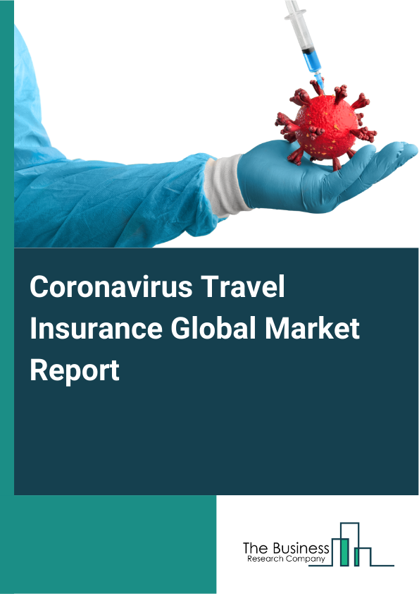 Global Coronavirus Travel Insurance Market Report 2025