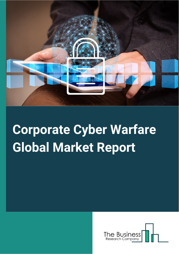 Global Corporate Cyber Warfare Market Report 2025