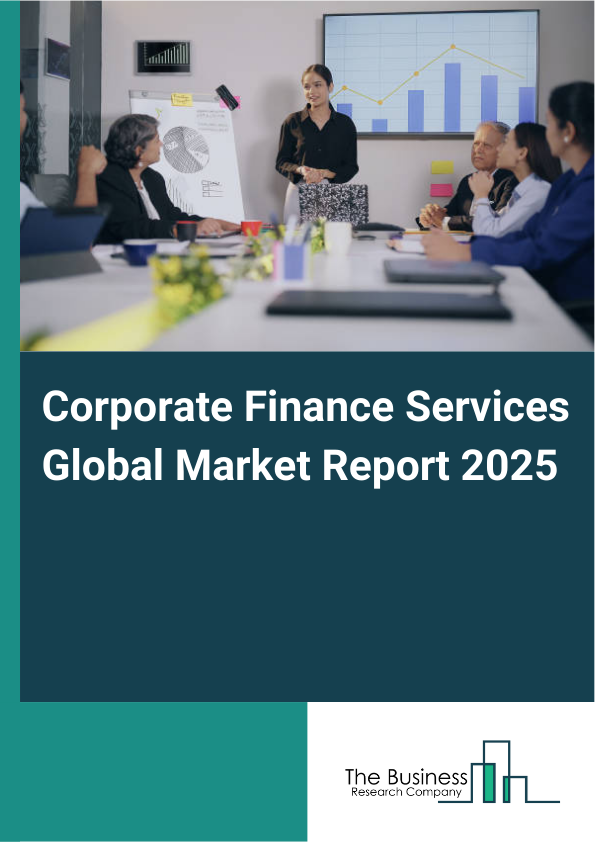 Global Corporate Finance Services Market Report 2025