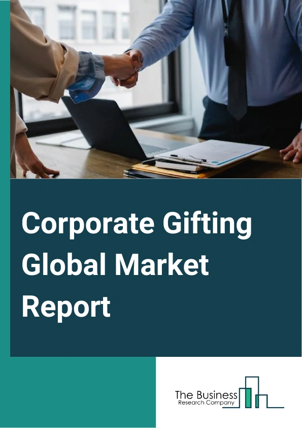 Corporate Gifting Global Market Report 2024 – By Type (Practical Swag Gifts, Food, Personalized Clothing Item, eGift Card, Experience (Airfare or Concert Tickets), Other Types), By Sales Channel (Direct Channel, Distribution Channel), By Application (Small And Medium-Sized Enterprises (SMEs), Large Enterprises) – Market Size, Trends, And Global Forecast 2024-2033