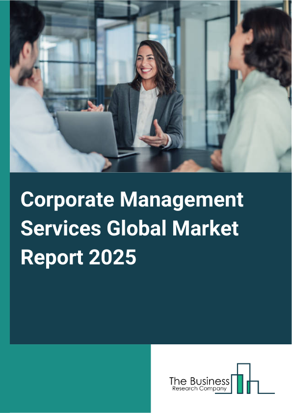 Global Corporate Management Services Market Report 2025 