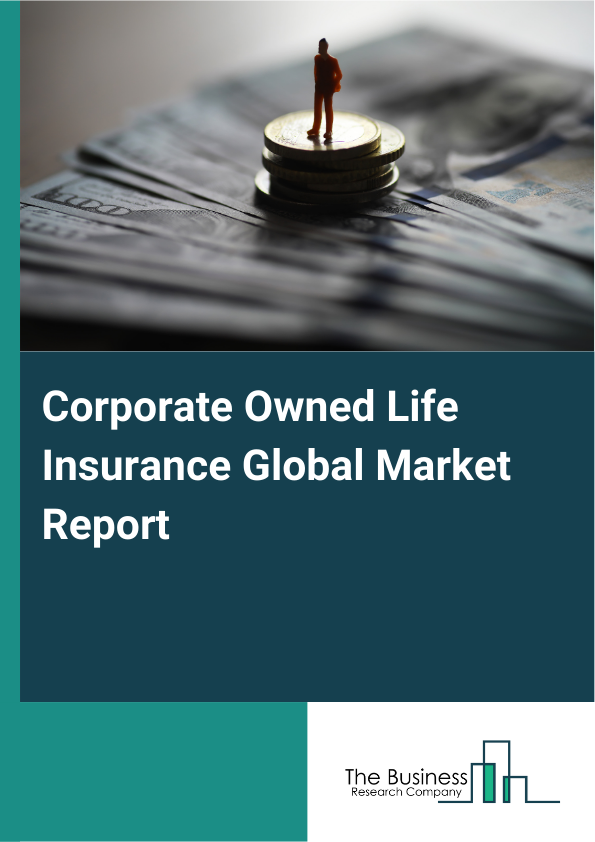 Global Corporate Owned Life Insurance Market Report 2025