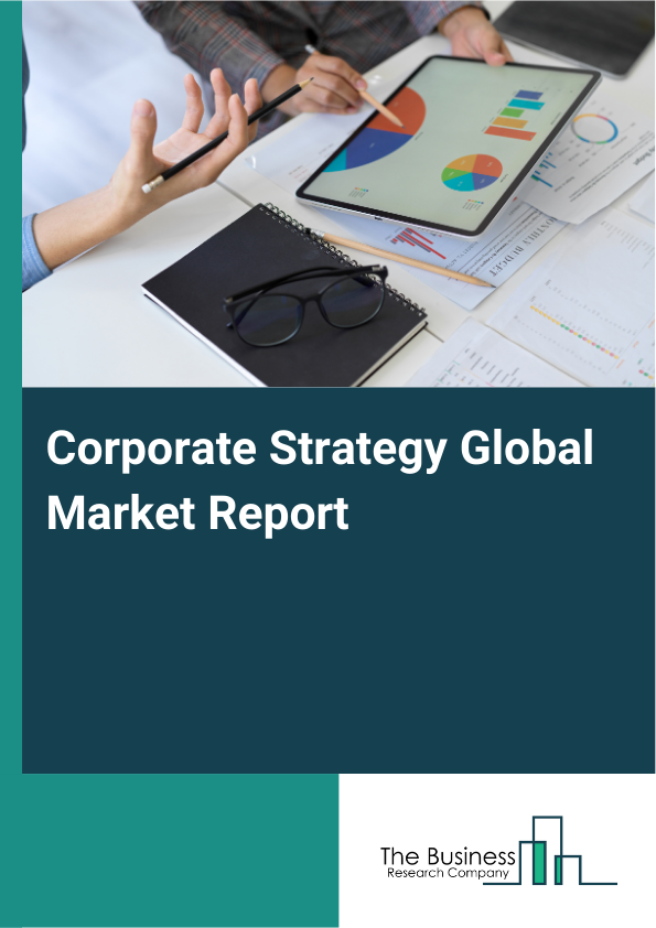 Global Corporate Strategy Market Report 2025