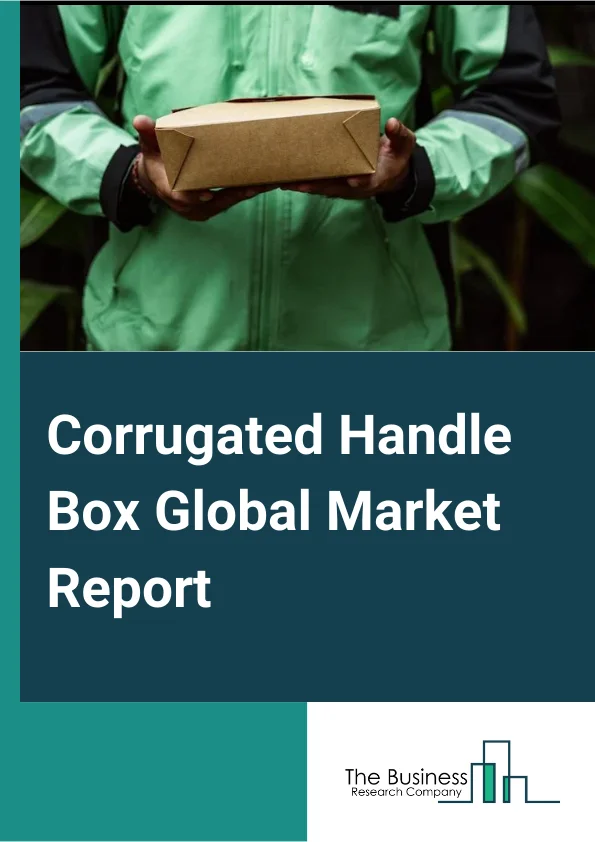 Global Corrugated Handle Box Market Report 2024